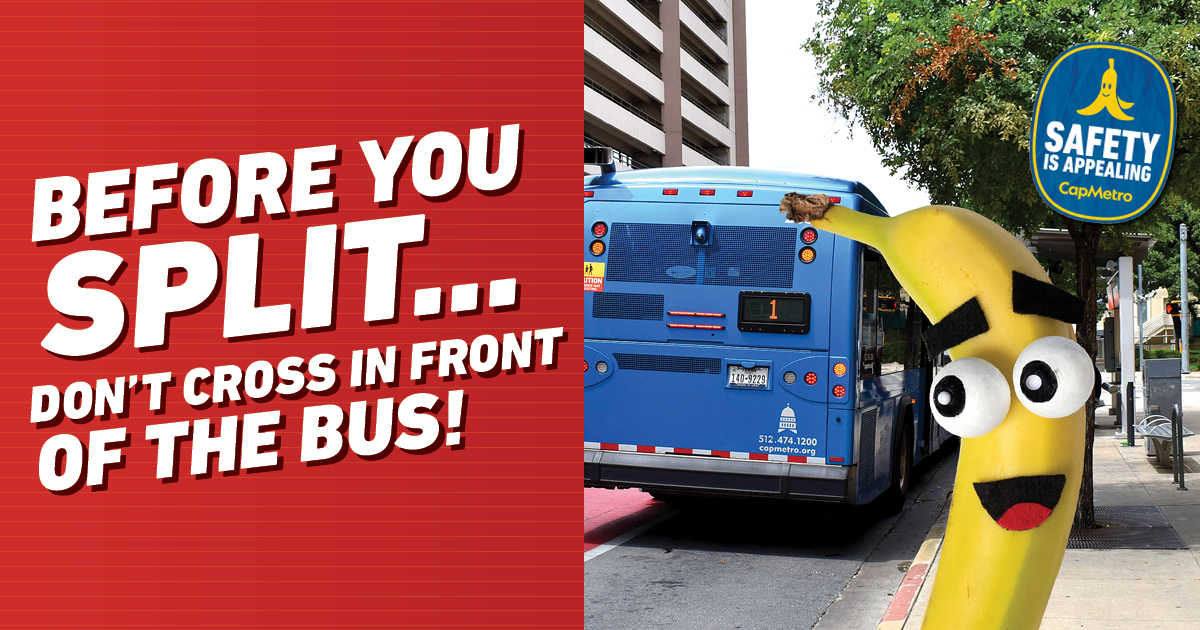 Before you split … Don't cross in front of the bus!